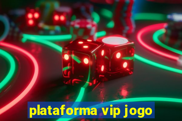 plataforma vip jogo